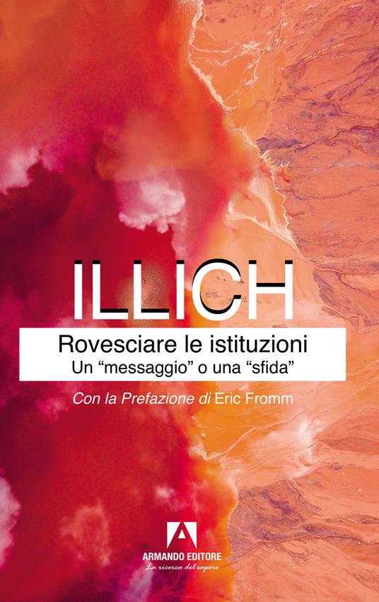 Rovesciare le istituzioni. Un «messaggio» o una «sfida»? - Ivan Illich - copertina