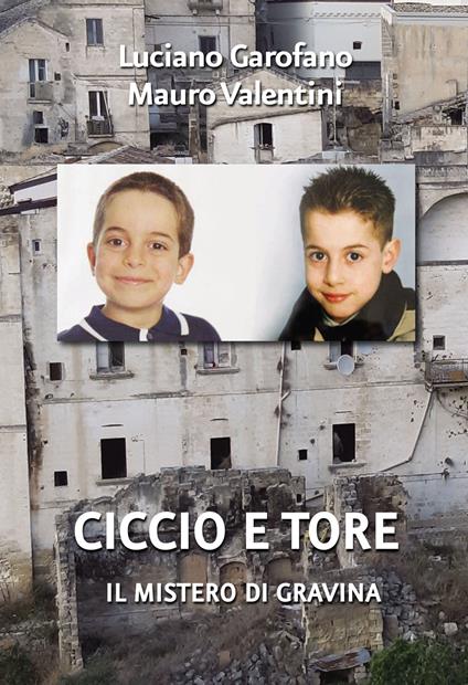 Ciccio e Tore. Il mistero di Gravina - Luciano Garofano,Mauro Valentini - copertina