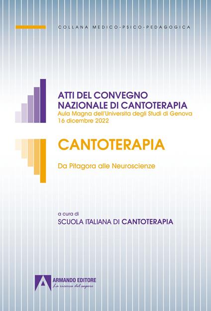 Cantoterapia. Da Pitagora alle Neuroscienze. Atti del convegno nazionale di cantoterapia (Aula Magna dell'Università degli Studi di Genova 16 dicembre 2022) - Claudia Pastorino,Mirella De Fonzo,Alla Yakubovich - copertina