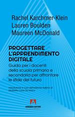 Progettare l'apprendimento digitale. Guida per i docenti della scuola secondaria per affrontare le sfide del futuro