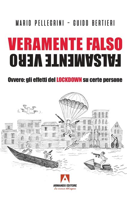 Veramente falso falsamente vero. Ovvero: gli effetti del Lockdown su certe persone - Mario Pellegrini,Guido Bertieri - copertina