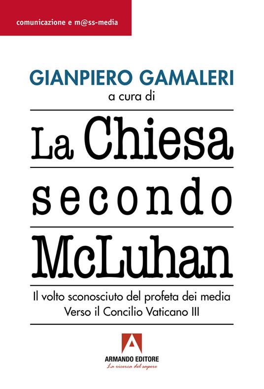 La Chiesa secondo McLuhan. Il volto sconosciuto del profeta dei media. Verso il Concilio Vaticano III - Marshall McLuhan - copertina