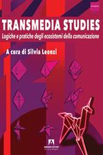 Transmedia studies. Logiche e pratiche degli ecosistemi della comunicazione