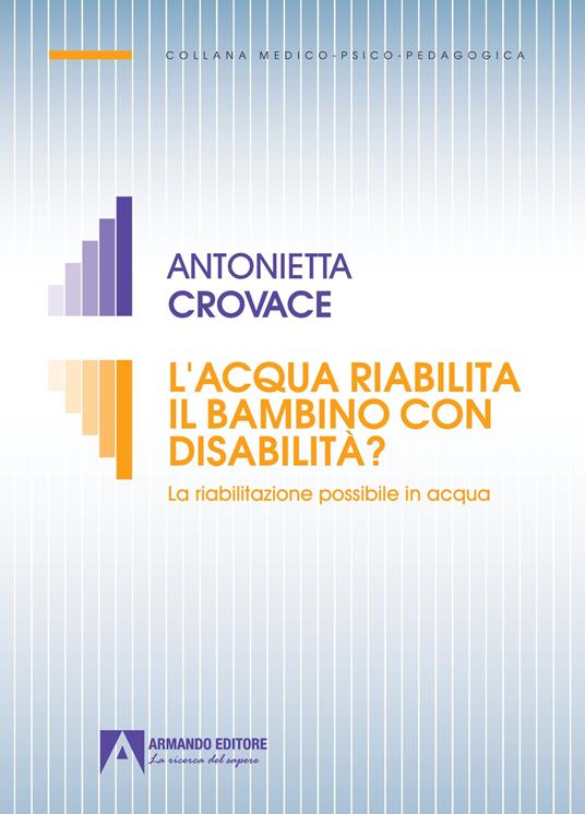 L'acqua riabilita il bambino con disabilità? La riabilitazione possibile in acqua - Antonietta Crovace - copertina