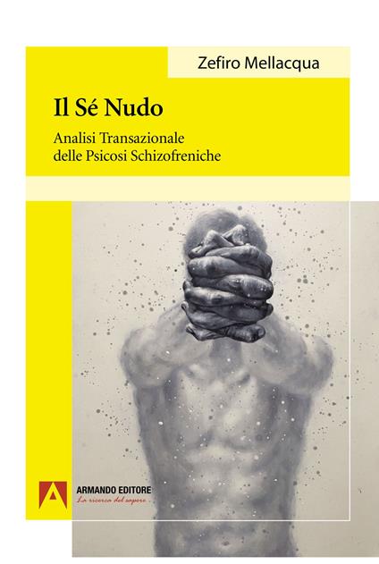 Il sé nudo: Analisi transazionale delle psicosi schizofreniche - Zefiro Mellacqua - copertina