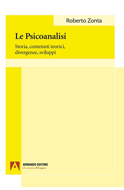 La psicoanalisi. Storia, contenuti teorici, divergenze, sviluppi - Roberto Zonta - copertina