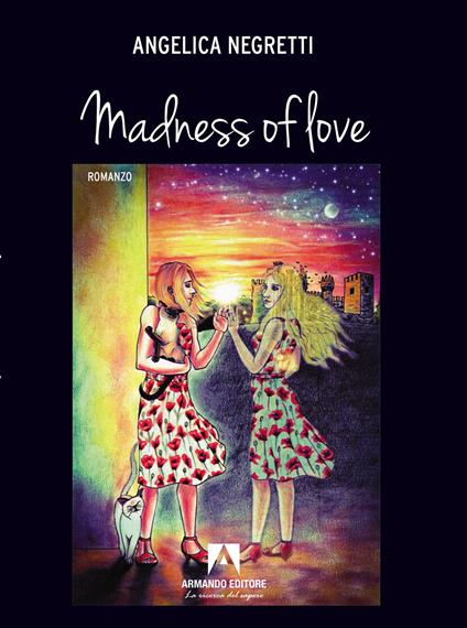 Madness of love. Ediz. italiana - Angelica Negretti - copertina