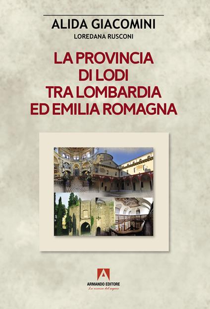 La provincia di Lodi tra Lombardia ed Emilia-Romagna - Alida Giacomini - copertina