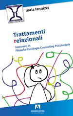 Trattamenti relazionali. Interventi in filosofia-psicologia-counseling-psicoterapia