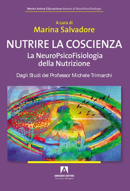 Nutrire la coscienza. La neuropsicofisiologia della nutrizione - Marina Salvadore - copertina