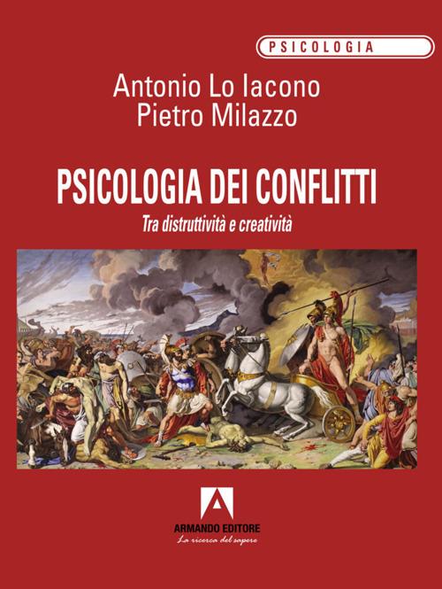 Psicologia dei conflitti - Antonio Lo Iacono,Pietro Milazzo - copertina