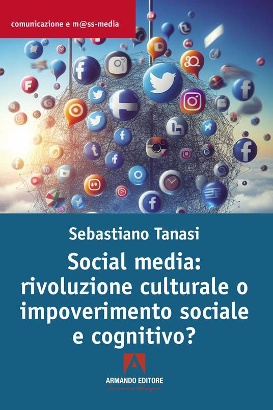 Social media: rivoluzione culturale o impoverimento sociale e cognitivo? - Sebastiano Tanasi - copertina