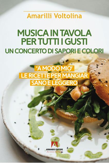 Musica in tavola per tutti i gusti. Un concerto di sapori e colori - Amarilli Voltolina - copertina