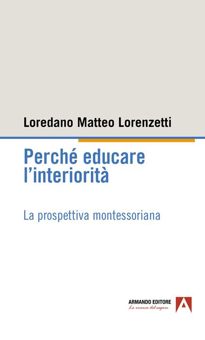 Perché educare l'interiorità - Loredano Matteo Lorenzetti - copertina