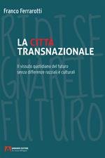 La città transnazionale. Il vissuto quotidiano del futuro senza differenze razziali e culturali