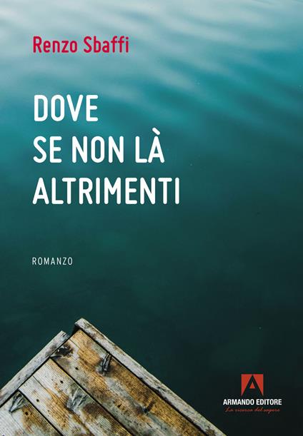 Dove se non là altrimenti - Renzo Sbaffi - copertina