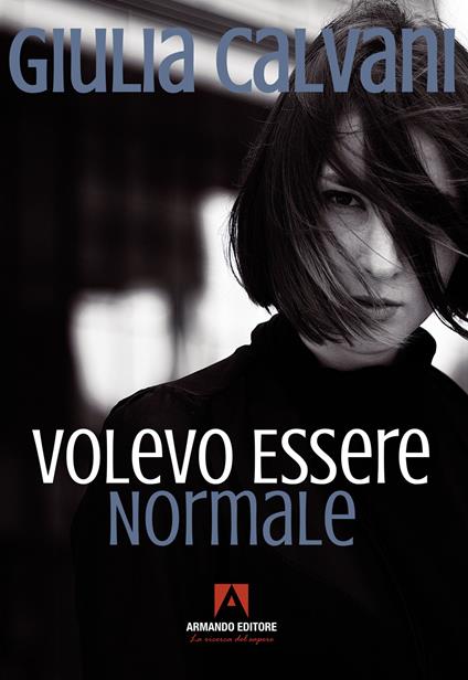 Volevo essere normale - Giulia Calvani - copertina