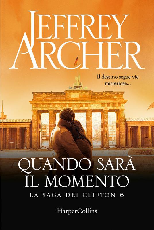 Quando sarà il momento. La saga dei Clifton. Vol. 6 - Jeffrey Archer - copertina