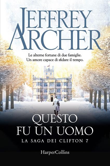 Questo fu un uomo. La saga dei Clifton. Vol. 7 - Jeffrey Archer - copertina