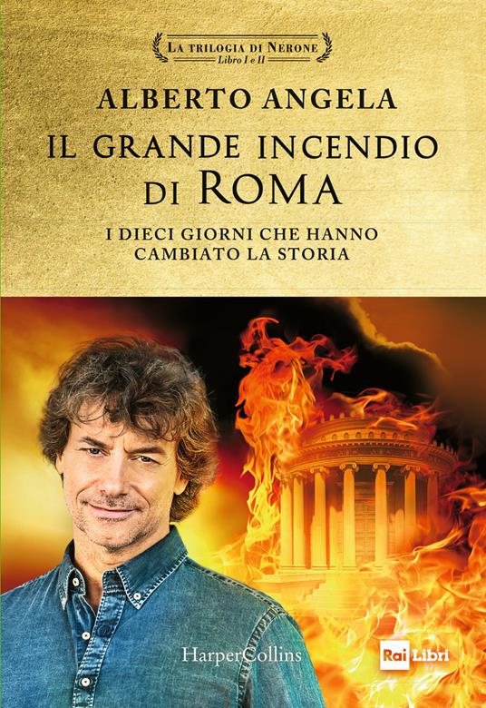 Il Grande incendio di Roma: L'ultimo giorno di Roma - L'inferno su Roma - Alberto  Angela - Libro - HarperCollins Italia 