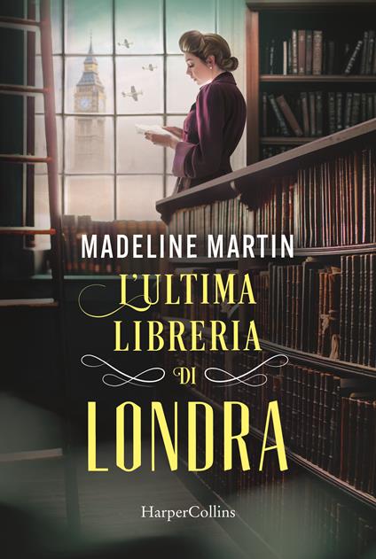 L'ultima libreria di Londra - Madeline Martin - Libro - HarperCollins  Italia - | IBS