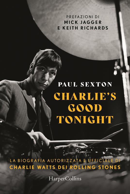 Charlie's good tonight. La biografia autorizzata e ufficiale di Charlie Watts dei Rolling Stones - Paul Sexton - copertina