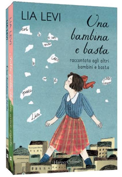 Una bambina e basta. Raccontata agli altri bambini e basta-Tutto quello che non avevo capito. Una bambina e basta cresce - Lia Levi - copertina