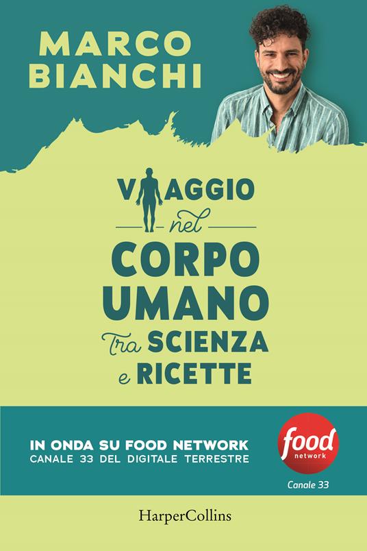 Viaggio nel corpo umano tra scienza e ricette - Marco Bianchi - copertina