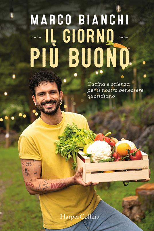 Il giorno più buono. Cucina e scienza per il nostro benessere quotidiano - Marco Bianchi - copertina