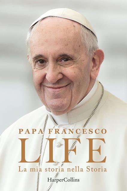 Life. La mia storia nella Storia - Francesco (Jorge Mario Bergoglio),Fabio Marchese Ragona - copertina