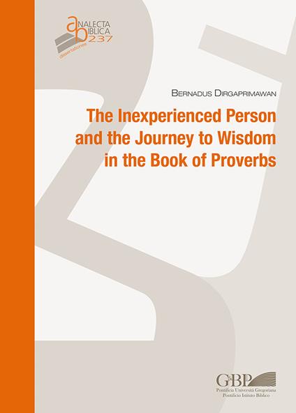 The inexperienced person and the journey to wisdom in the Book of Proverbs - Bernadus Dirgaprimawan - copertina