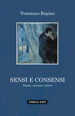 Sensi e consensi. Poesie, canzoni, lettere