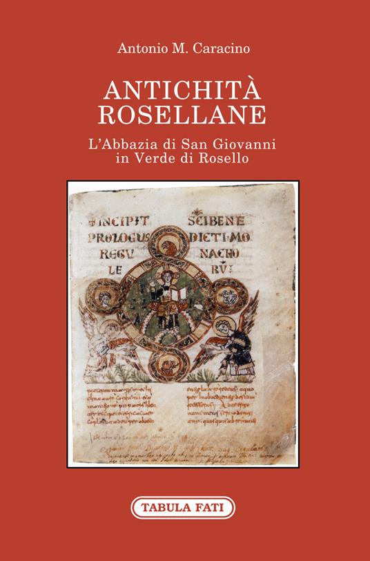 Antichità rosellane. L'Abbazia di San Giovanni in Verde di Rosello - Antonio M. Caracino - copertina