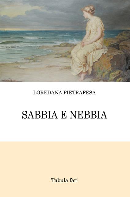 Sabbia e nebbia - Loredana Pietrafesa - copertina