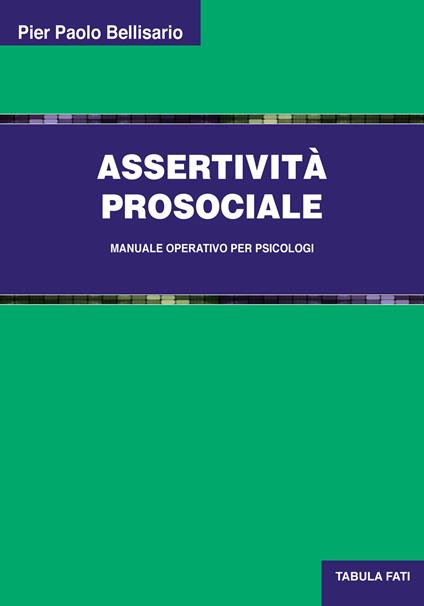 Assertività prosociale. Manuale operativo per psicologi - Pier Paolo Bellisario - copertina