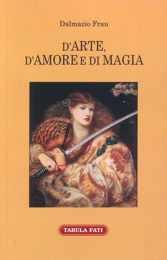 D'arte, d'amore e di magia - Dalmazio Frau - copertina