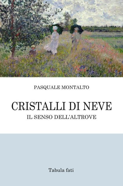 Cristalli di neve. Il senso dell'Altrove - Pasquale Montalto - copertina