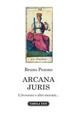 Arcana juris. L'avvocato e altri racconti...