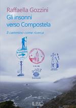 Gli insonni verso Compostela. Il cammino come ricerca