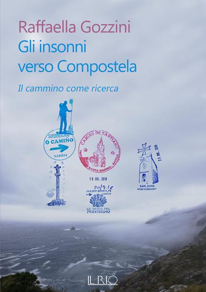 Gli insonni verso Compostela. Il cammino come ricerca - Raffaella Gozzini - copertina