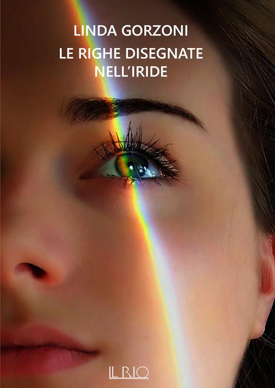 Le righe disegnate nell’iride - Linda Gorzoni - copertina