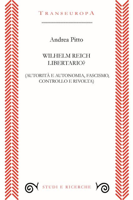 Wilhelm Reich libertario? Autorità e autonomia, fascismo, controllo e rivolta - Andrea Pitto - copertina