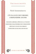 C’è una luce che tornerà a risplendere ancora. Filosofia (minima) applicata al viaggio di ritorno dall’inferno di un meltdown mentale causato da farmaci e pratiche letali del XXI secolo