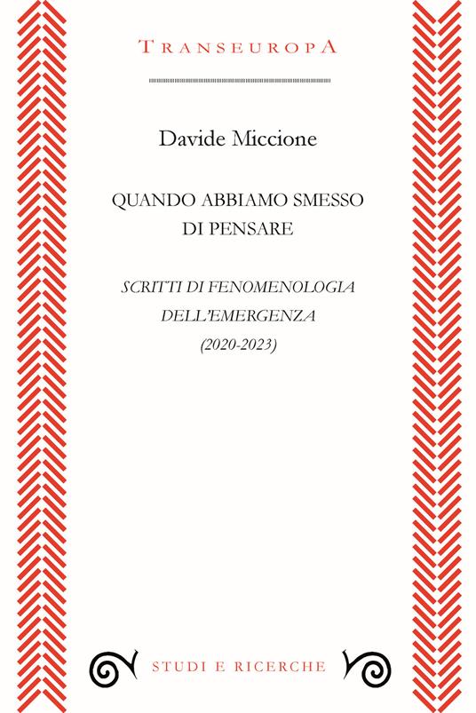 Quando abbiamo smesso di pensare. Scritti di fenomenologia dell'emergenza (2020-2023) - Davide Miccione - copertina