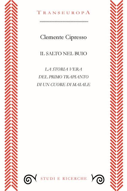 Il salto nel buio. La storia vera del primo trapianto di un cuore di maiale - Clemente Cipresso - copertina