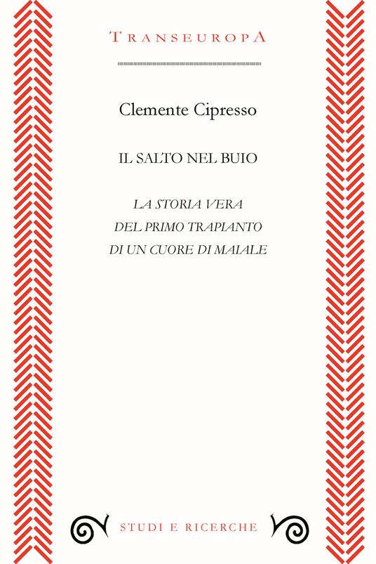 Il salto nel buio. La storia vera del primo trapianto di un cuore di maiale - Clemente Cipresso - copertina