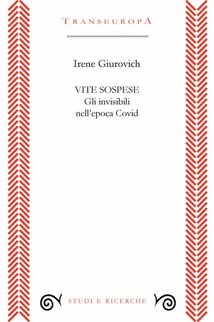 Vite sospese. Gli invisibili nell'epoca Covid - Irene Giurovich - copertina