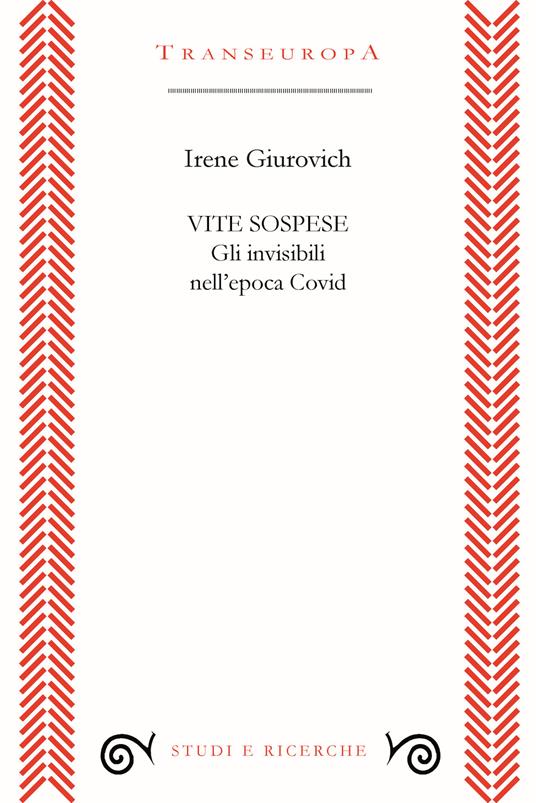 Vite sospese. Gli invisibili nell'epoca Covid - Irene Giurovich - copertina