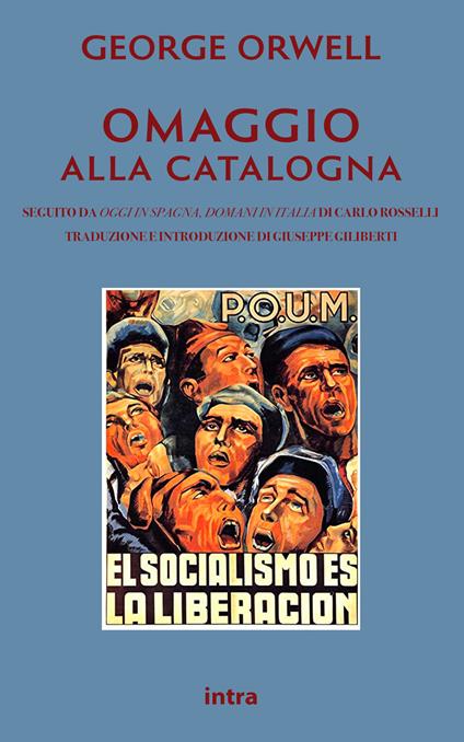 Omaggio alla Catalogna-Oggi in Spagna, domani in Italia - George Orwell,Carlo Rosselli - copertina