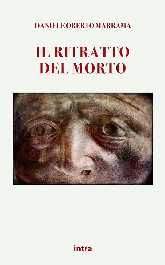 Il ritratto del morto. Racconti bizzarri - Daniele Oberto Marrama - copertina